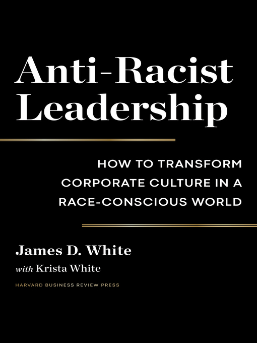Title details for Anti-Racist Leadership by James D. White - Available